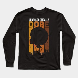 Unapologetically Dope Black Pride Melanin tee Long Sleeve T-Shirt